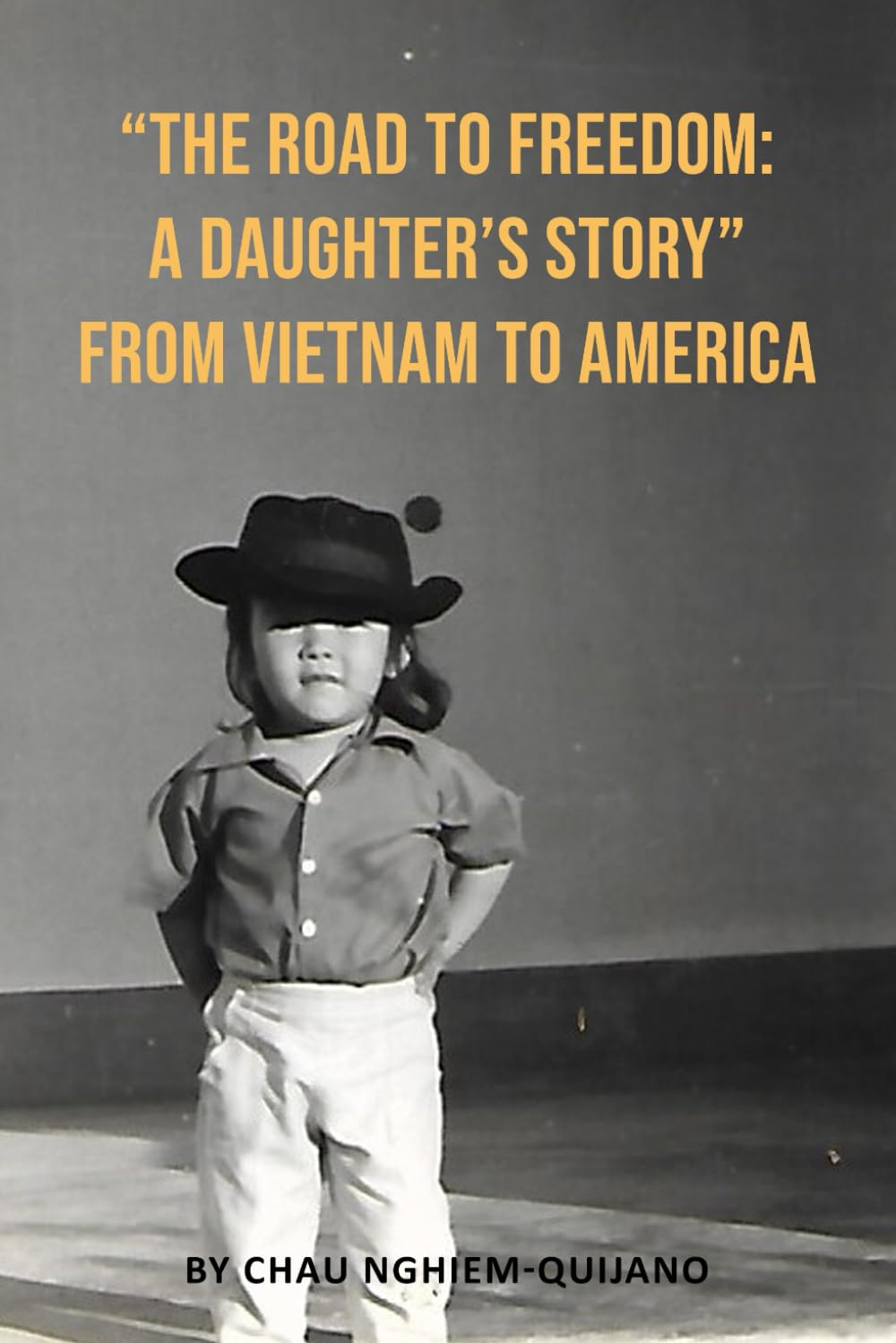 The Road to Freedom: A Daughter's Story from Vietnam to America