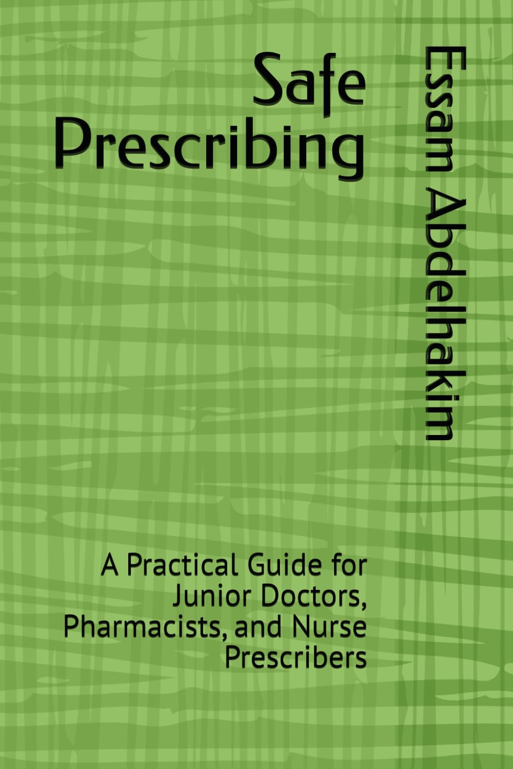 Safe Prescribing: A Practical Guide for Junior Doctors, Pharmacists, and Nurse Prescribers (Medical E BOOKS)