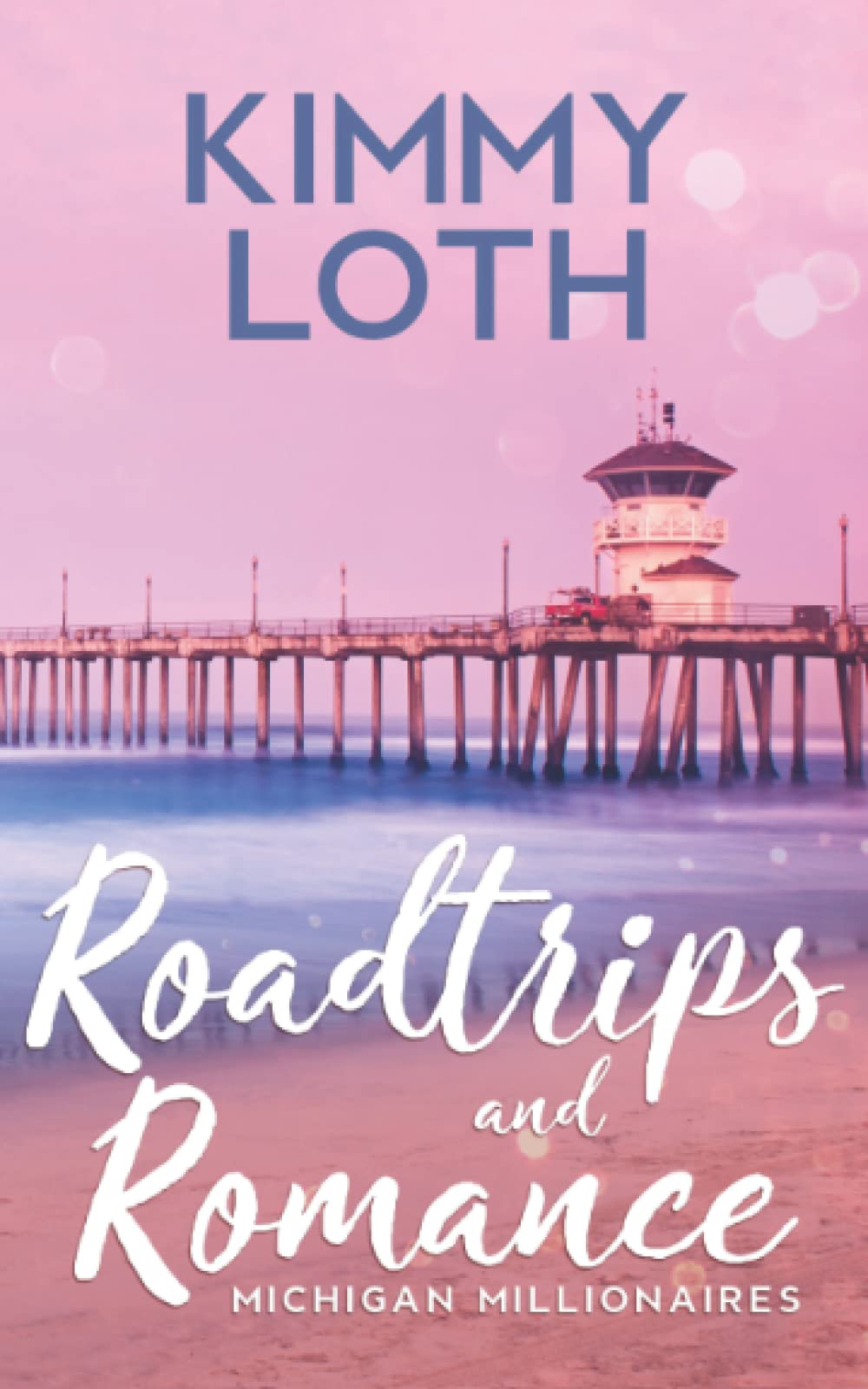 Roadtrips and Romance: A second chances romance (Michigan Millionaires)