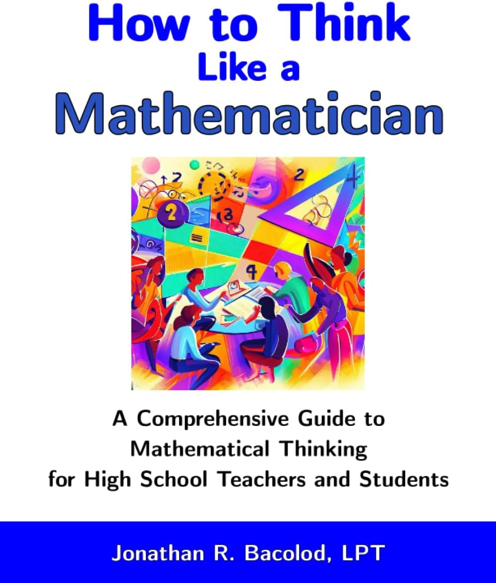 How to Think Like a Mathematician: A Comprehensive Guide to Mathematical Thinking for High School Teachers and Students