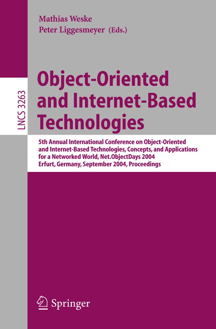 Buy Object-Oriented and Internet-Based Technologies: 5th Annual International Conference on Object-Oriented and Internet-Based Technologies, Concepts, and ... 3263 (Lecture Notes in Computer Science) โ BookShops.in
