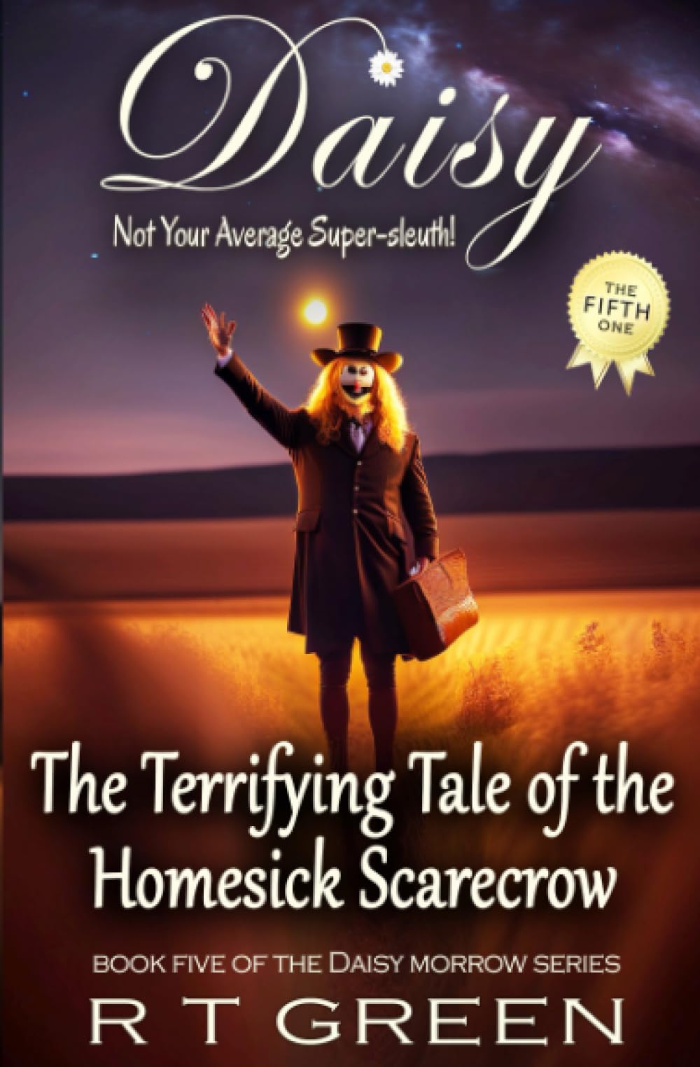 DAISY MORROW, Super-sleuth! The Terrifying Tale of the Homesick Scarecrow: Book Five of the hit cozy mystery series