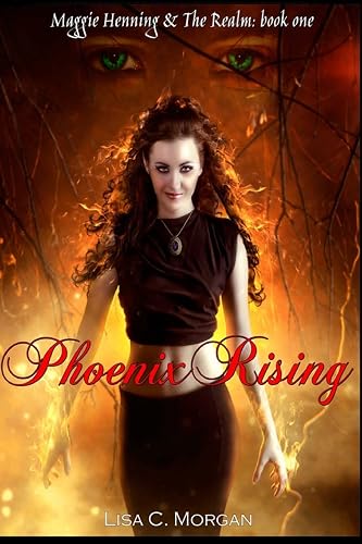 Phoenix Rising: Maggie Henning &amp; The Realm: Book One: 1