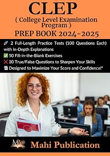 CLEP ( College Level Examination Program ) PREP BOOK 2024-2025 .: 2 Full-Length Practice Tests (100 Questions Each) with In-Depth Explanations 50 ... True/False Questions to Sharpen Your Skills .
