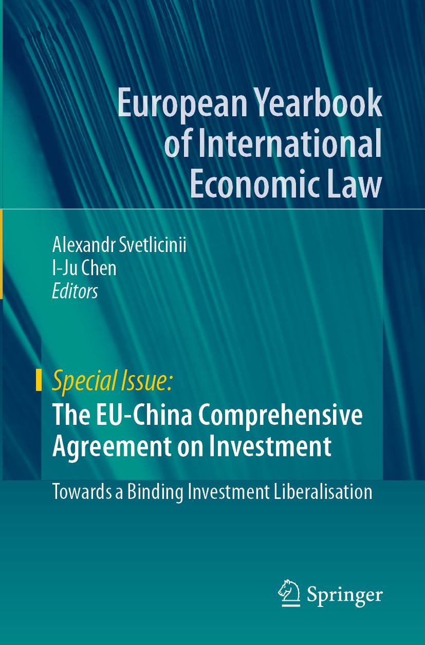 The EU-China Comprehensive Agreement on Investment: Towards a Binding Investment Liberalisation (European Yearbook of International Economic Law)