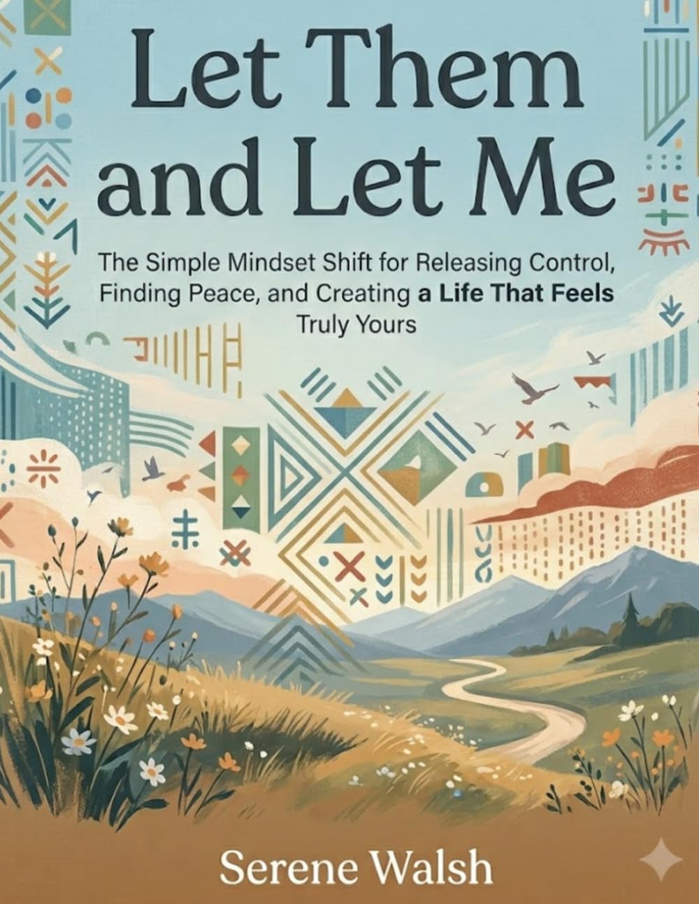 Let Them and Let Me: The Simple Mindset Shift for Releasing Control, Finding Peace, and Creating a Life That Feels Truly Yours