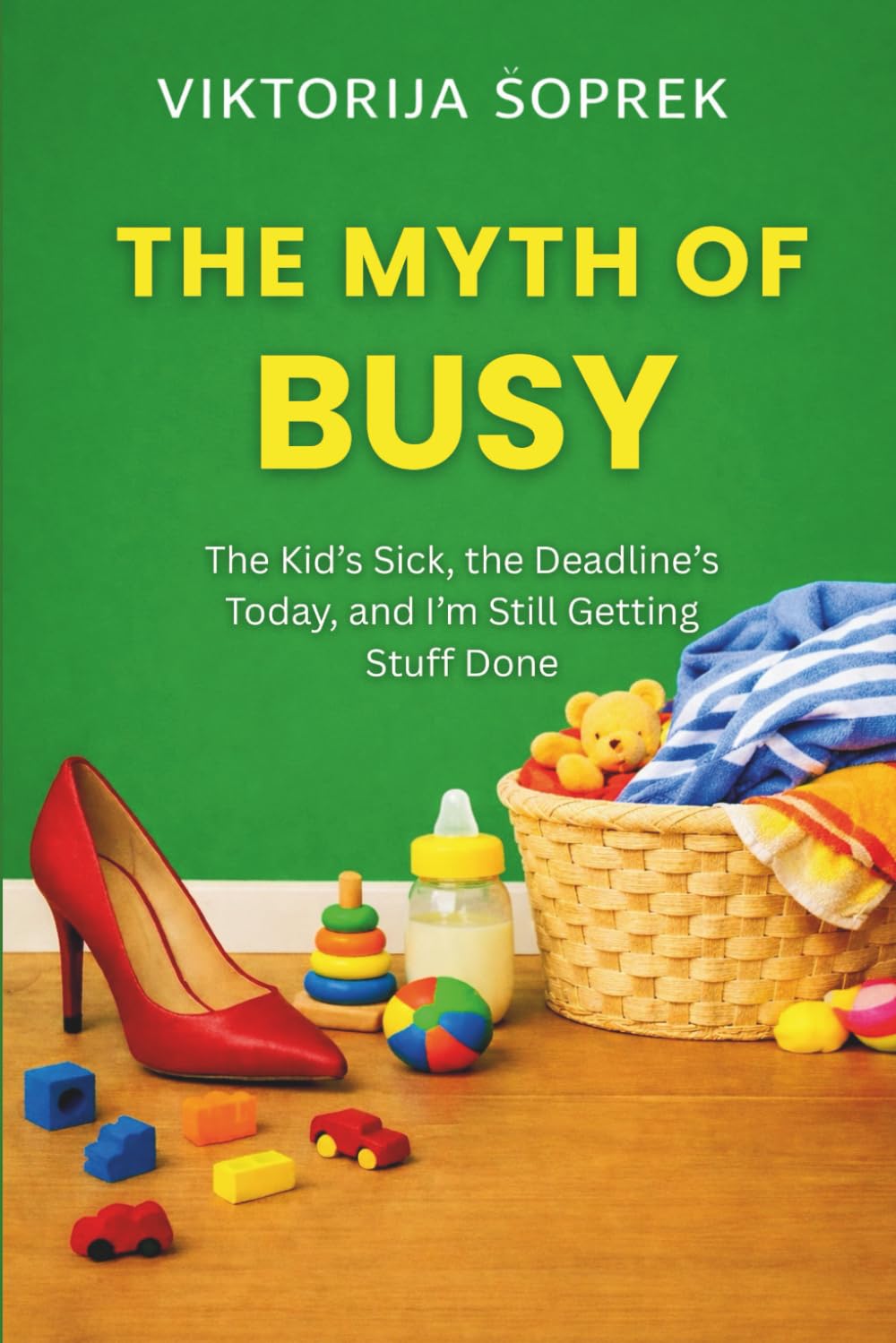 The Myth of Busy: The Kid’s Sick, the Deadline’s Today, and I’m Still Getting Stuff Done