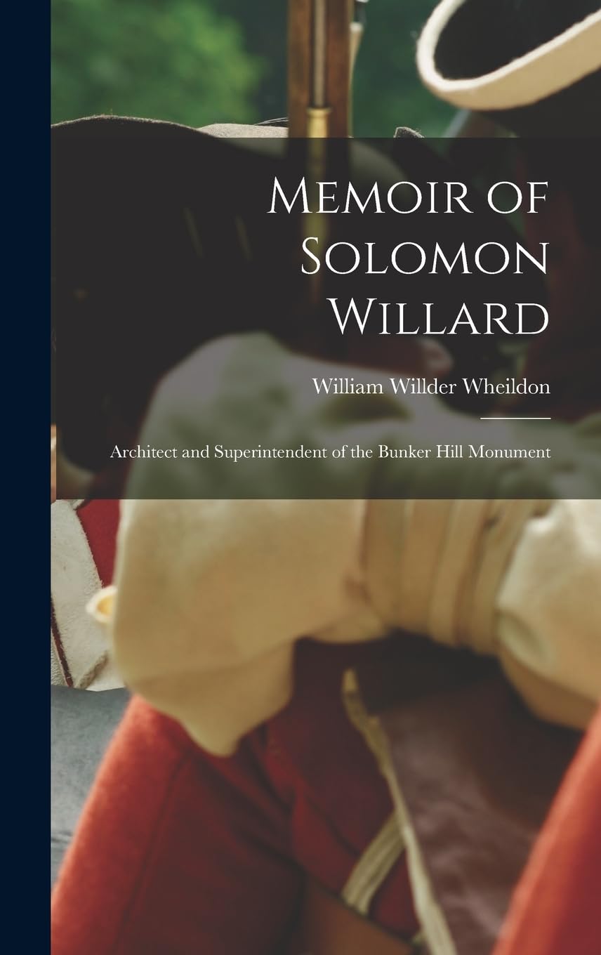 Memoir of Solomon Willard beau livre d'histoire à offrir aux passionnés d'architecture