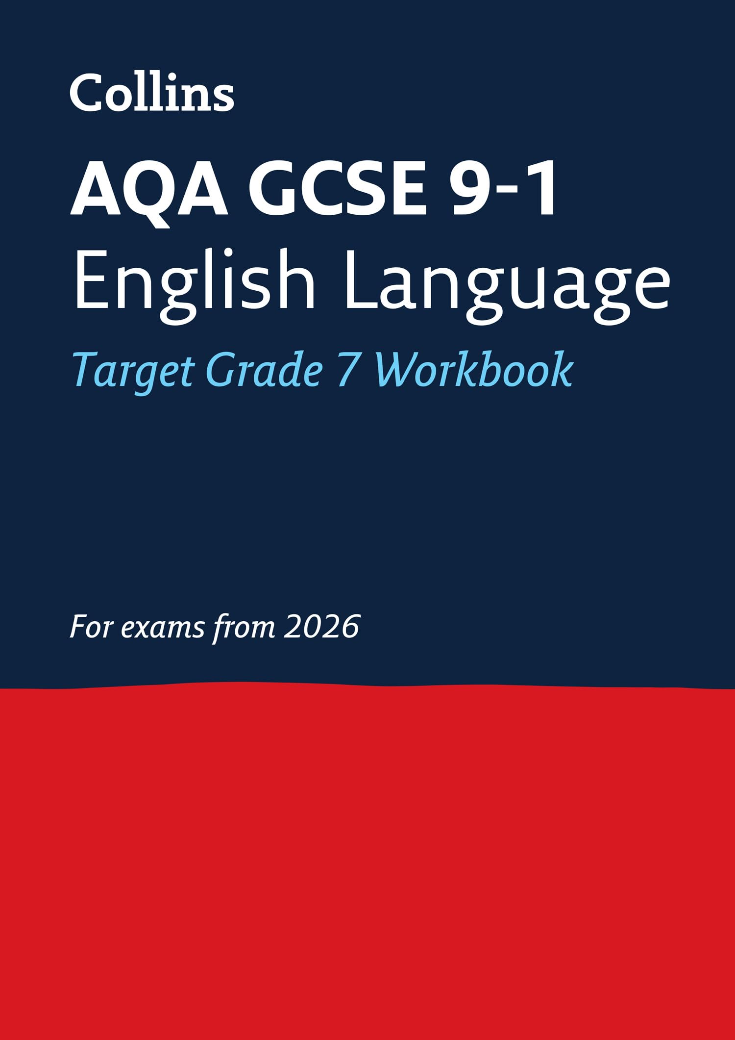 AQA GCSE 9-1 English Language Exam Practice Workbook (Grade 7): Ideal for the 2026 and 2027 exams (Collins GCSE Grade 9-1 Revision)