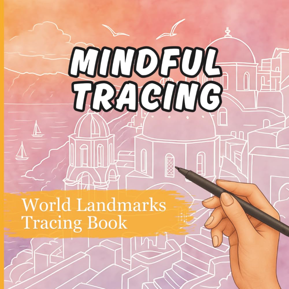 Mindful Tracing: World Famous Landmarks Tracing Book for Adults - Trace away the stress with these Unique Designs of Ancient Cities, Landscapes, ... White Contour Lines on Watercolor Backgrounds