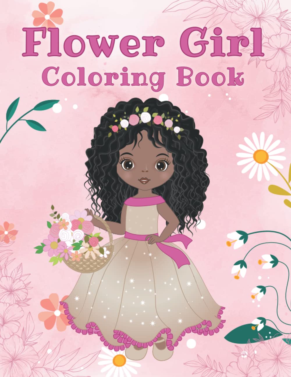 Flower Girl Coloring Book: Flower Girl Coloring Book with Activity Pages: Wedding coloring book for girls with activity pages(Wedding Coloring for kids)