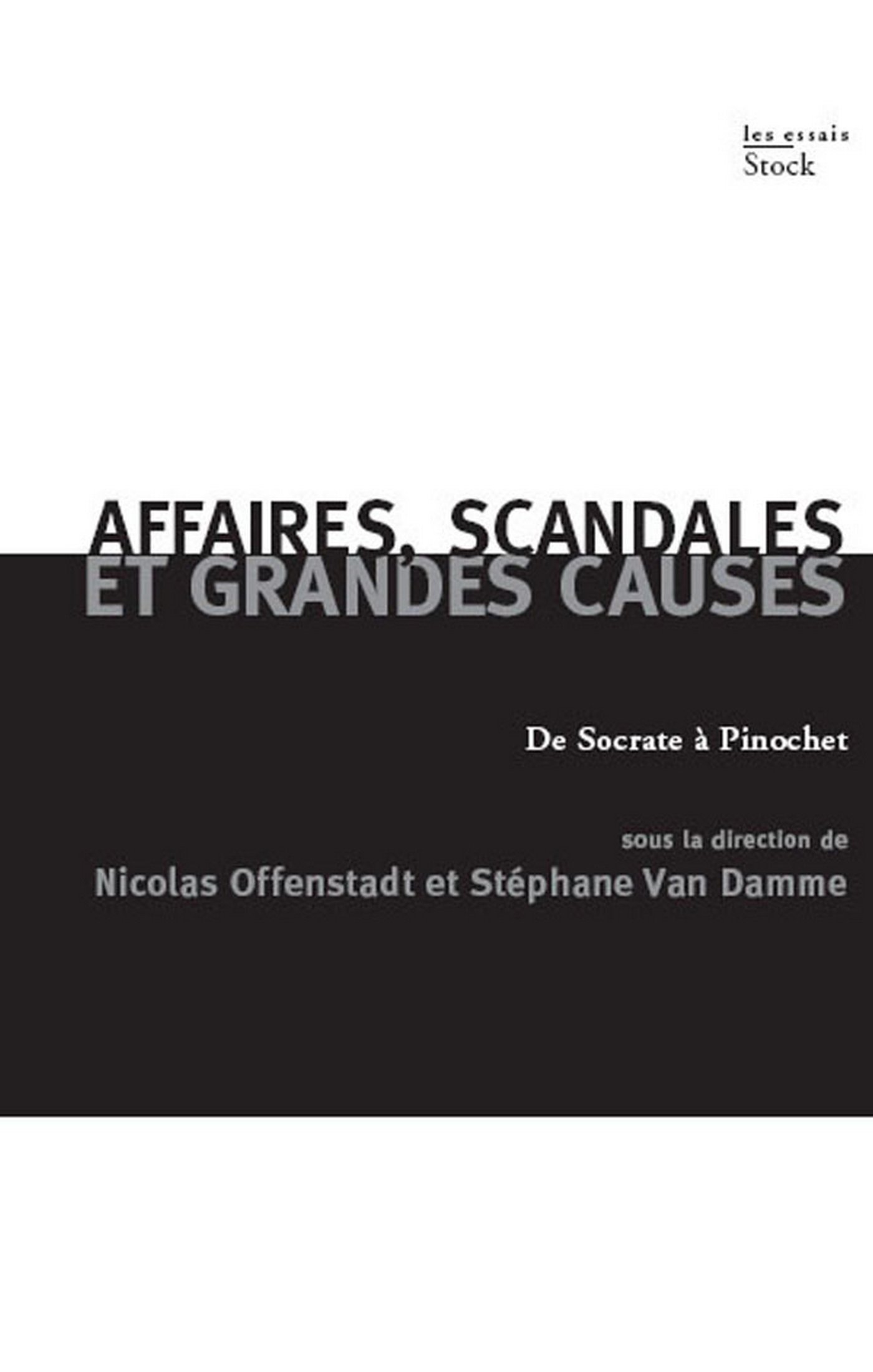 Affaires, scandales et grandes causes.: De Socrate à Pinochet (Les essais) (French Edition)