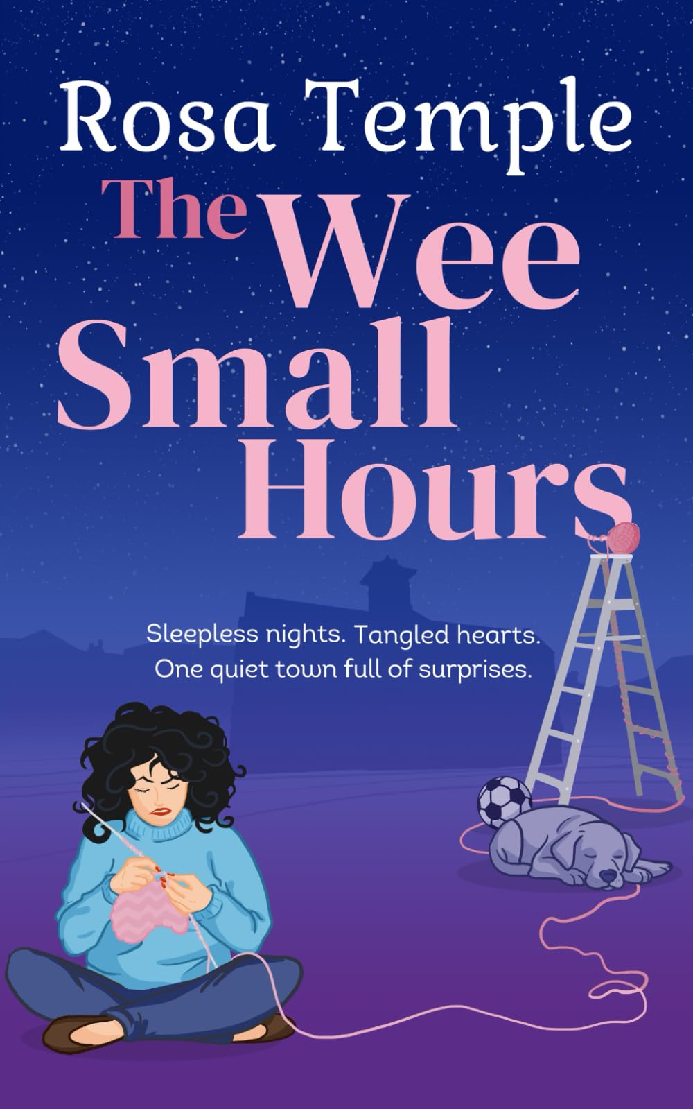 The Wee Small Hours: A Cosy Small-Town Romance Stitched with Secrets, Quirky Friendships, and Unexpected Love