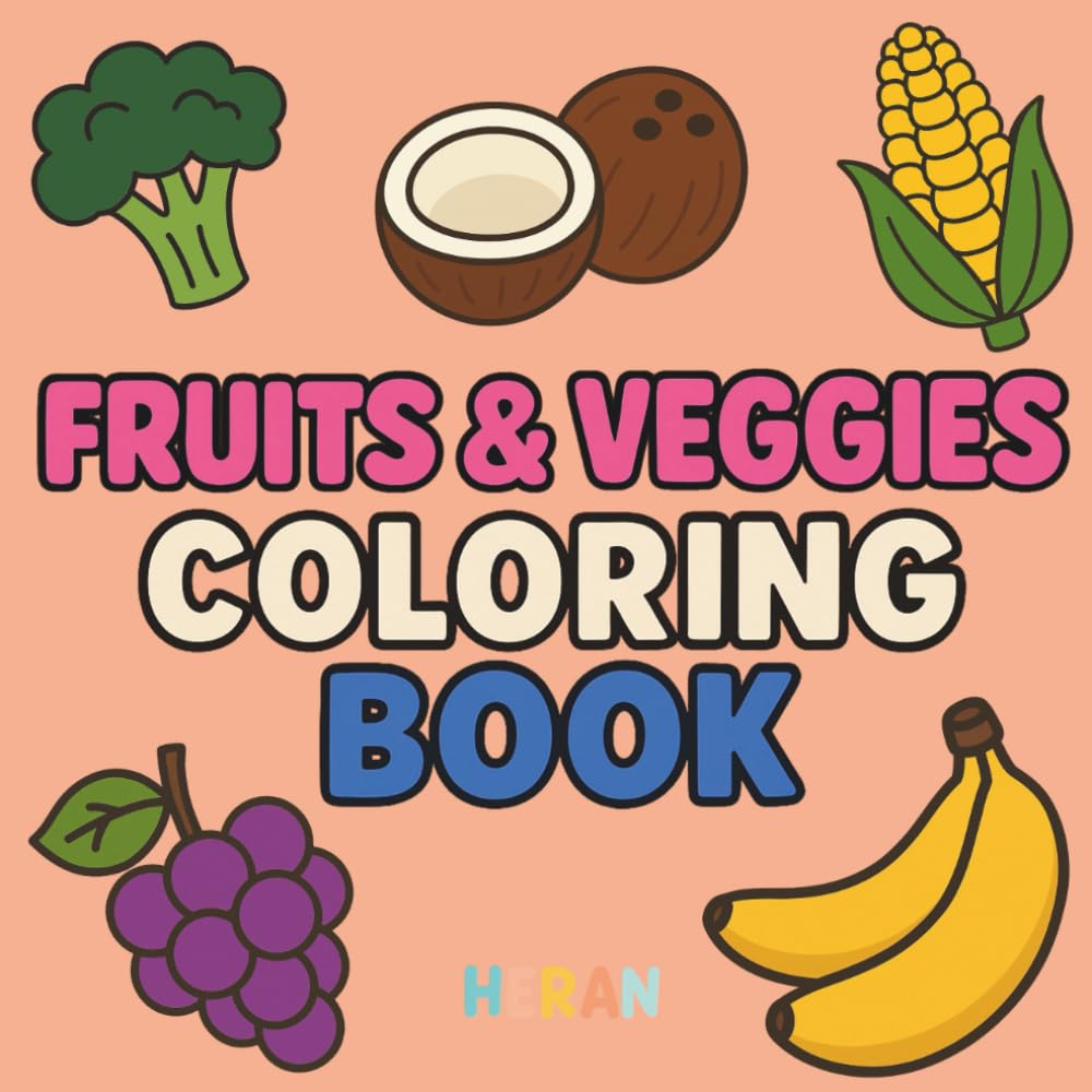 Fruits and Veggies Coloring Book: Simple Designs for Kids and Adults, Bold and Easy (HERAN Bold & Easy For ALL Ages: Adults and Kids)