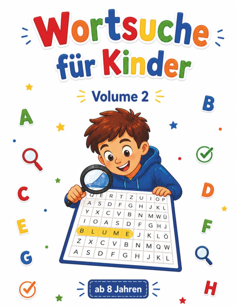 Wortsuche für Kinder Volume 2: 52 Rätsel ab 8 Jahren – Größere Gitter, mehr Themen, auch diagonal und rückwärts (mit Lösungen): 52 Rätsel für geübte Wortsucher — ab 8 Jahren