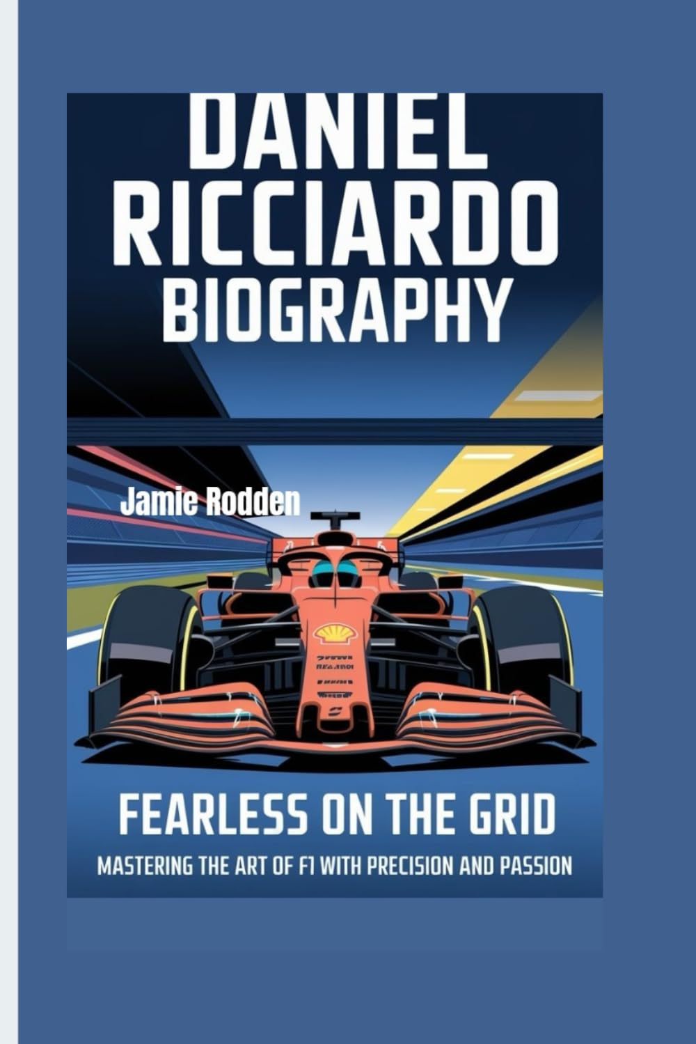 DANIEL RICCIARDO BIOGRAPHY: Fearless on the Grid - Mastering the Art of F1 with Precision and Passion
