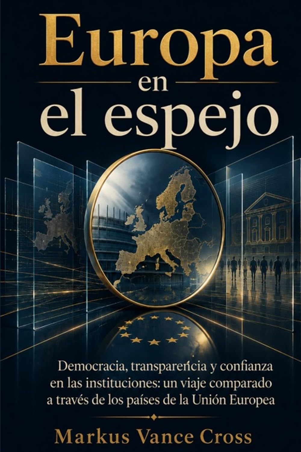 Europa en el Espejo: Democracia, transparencia y confianza en las instituciones: un viaje comparado por los países de la Unión Europea