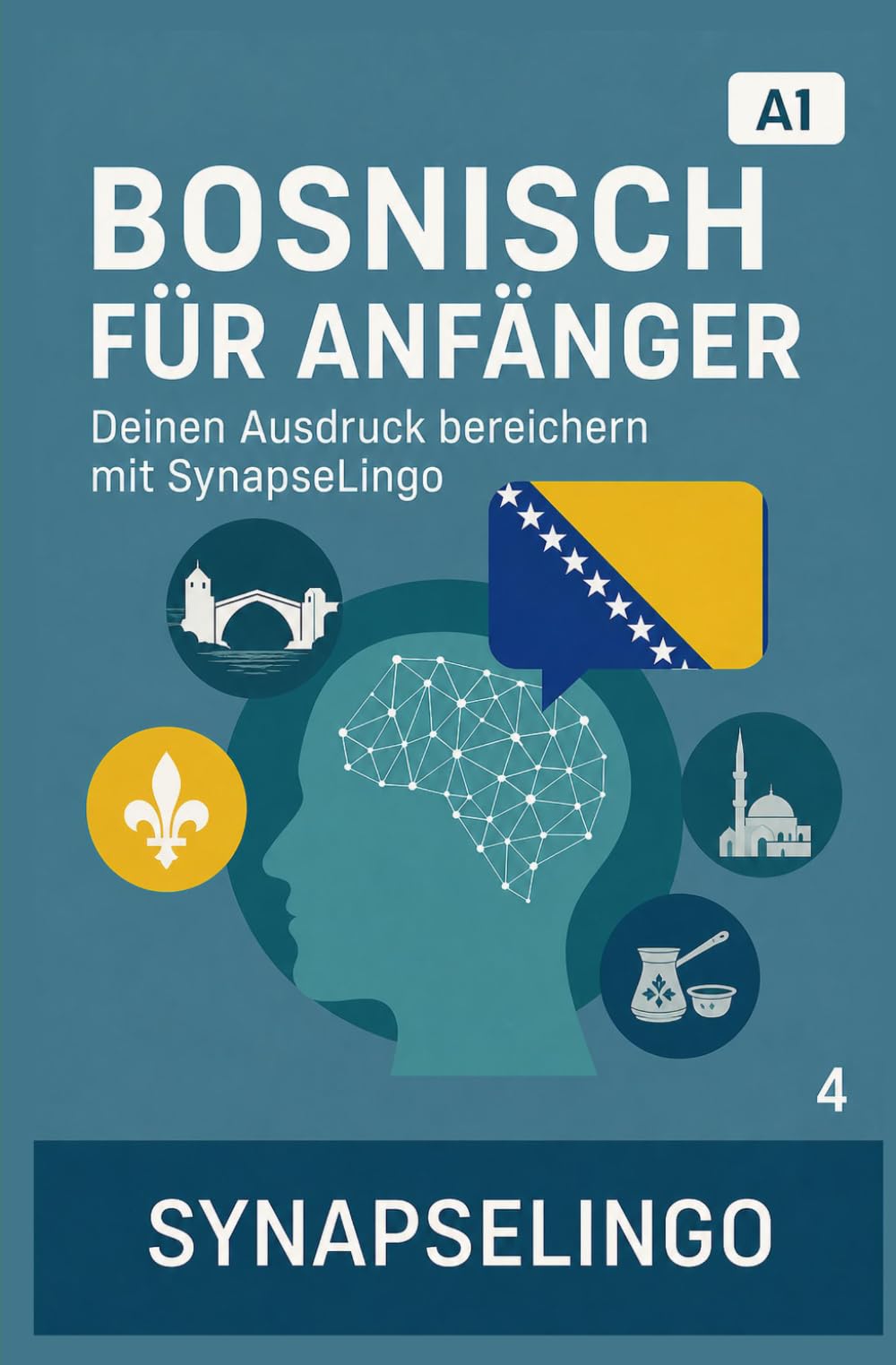 Bosnisch für Anfänger: Deinen Ausdruck bereichern mit SynapseLingo (Bosnisch lernen)