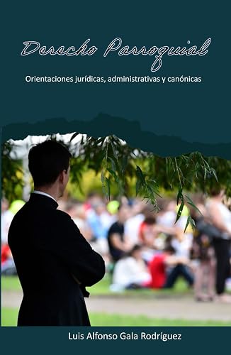 Derecho Parroquial.: Orientaciones jurídicas, administrativas y canónicas