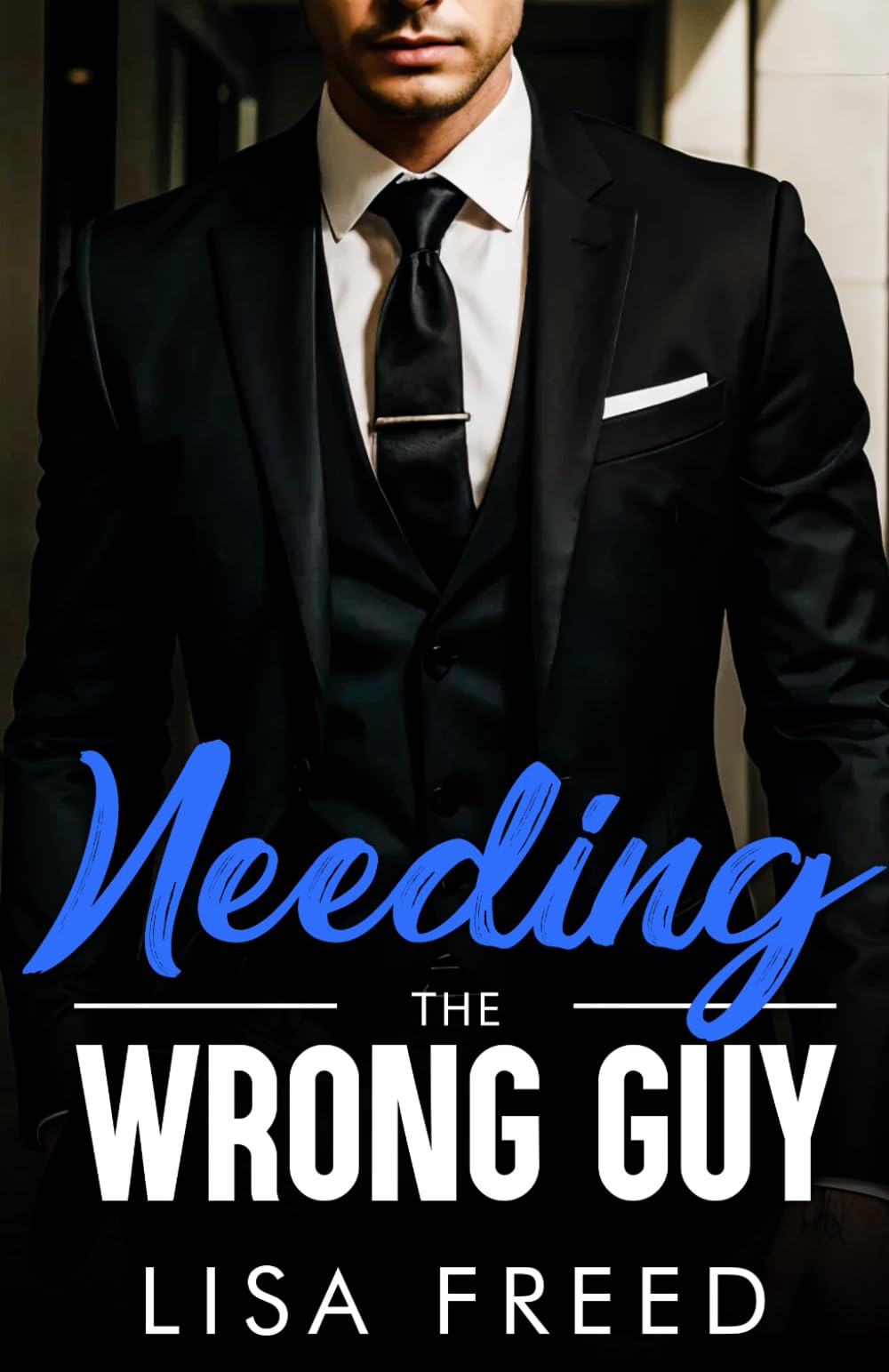 Needing the Wrong Guy: Age Gap, Grumpy/Sunshine, Steamy Instalove Romance (Wrong Guy (Love Unintended))