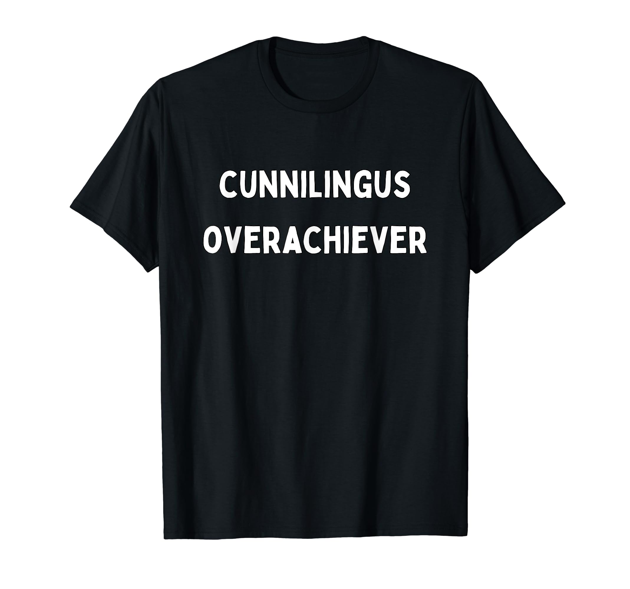SIB Overachiever Merchandise Gifts and TeesCunnilingus Overachiever T-Shirt