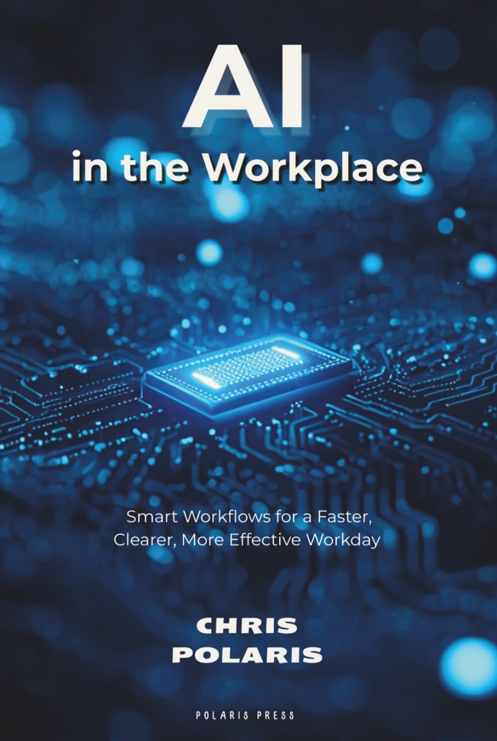 AI in the Workplace: Smart Workflows for a Faster, Clearer, More Effective Workday