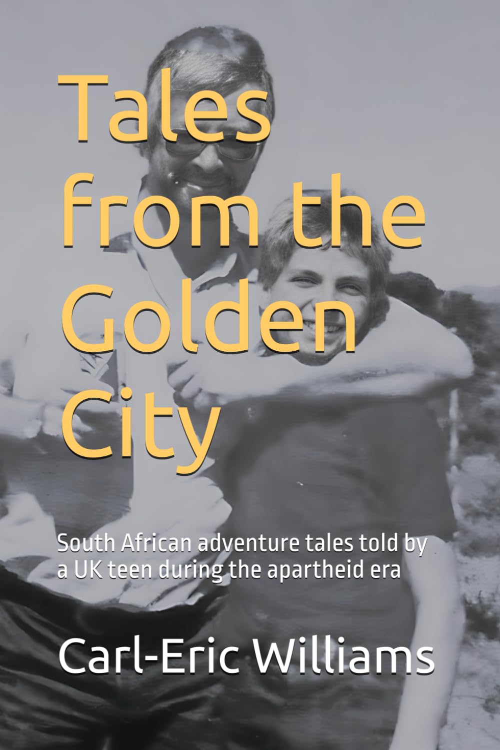 Tales from the Golden City: South African adventure tales told by a UK teen during the apartheid era