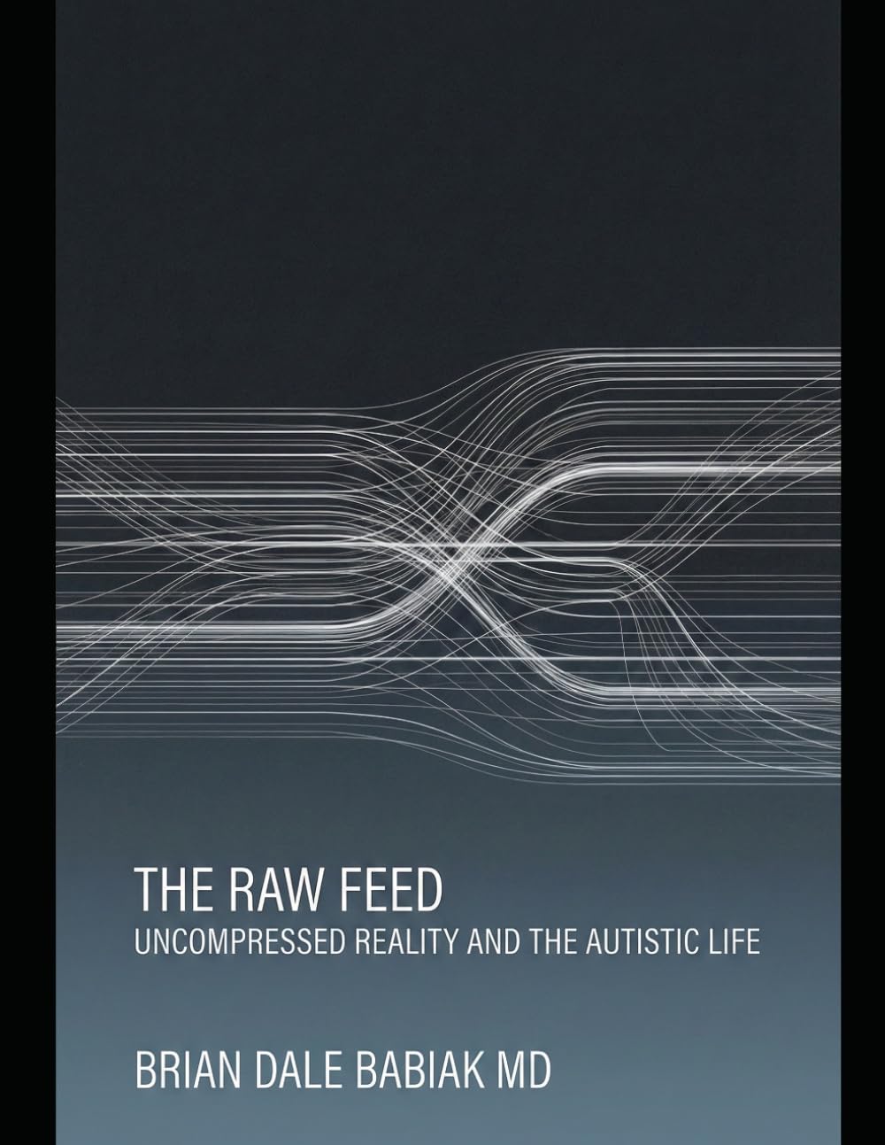 The Raw Feed: Uncompressed Reality and the Autistic Life      Paperback – January 3, 2026