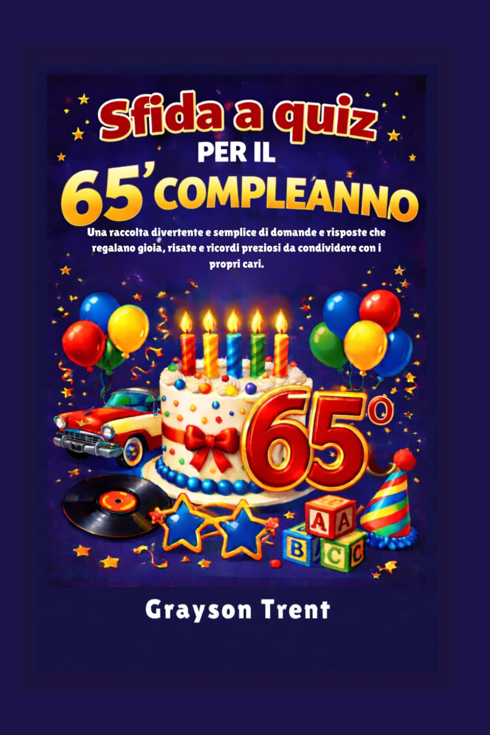 Sfida a quiz per il 65° compleanno: Una raccolta divertente e semplice di domande e risposte che regalano gioia, risate e ricordi preziosi da condividere con i propri cari.