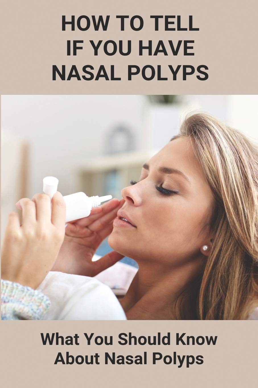 Buy How To Tell If You Have Nasal Polyps What You Should Know About