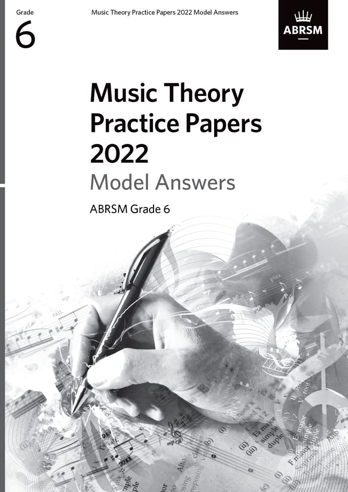 Music Theory Practice Papers Model Answers 2022, ABRSM Grade 6 (Theory of Music Exam papers & answers (ABRSM))