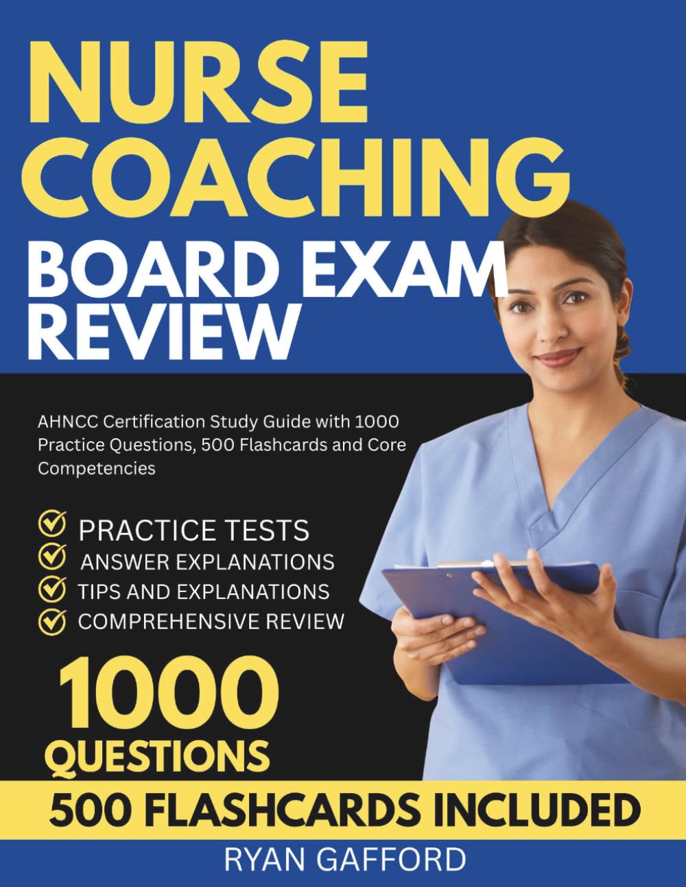 Nurse Coaching Board Exam Review: AHNCC Certification Study Guide with 1000 Practice Questions, 500 Flashcards and Core Competencies