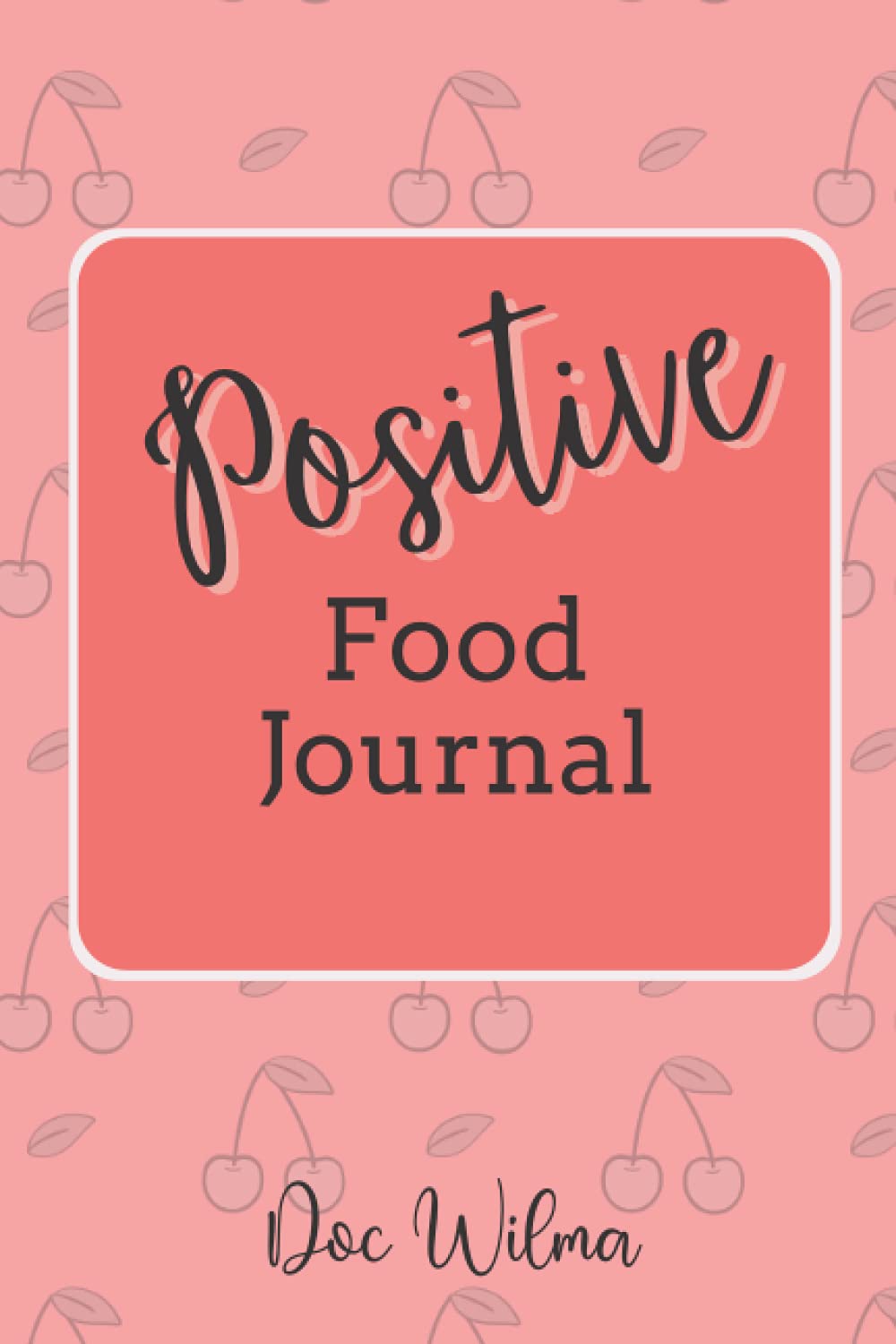 Positive Food Journal: Track what your body wants, not what it doesn't