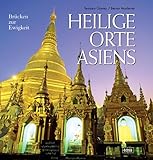 Heilige Orte Asiens: Brücken zur Ewigkeit
