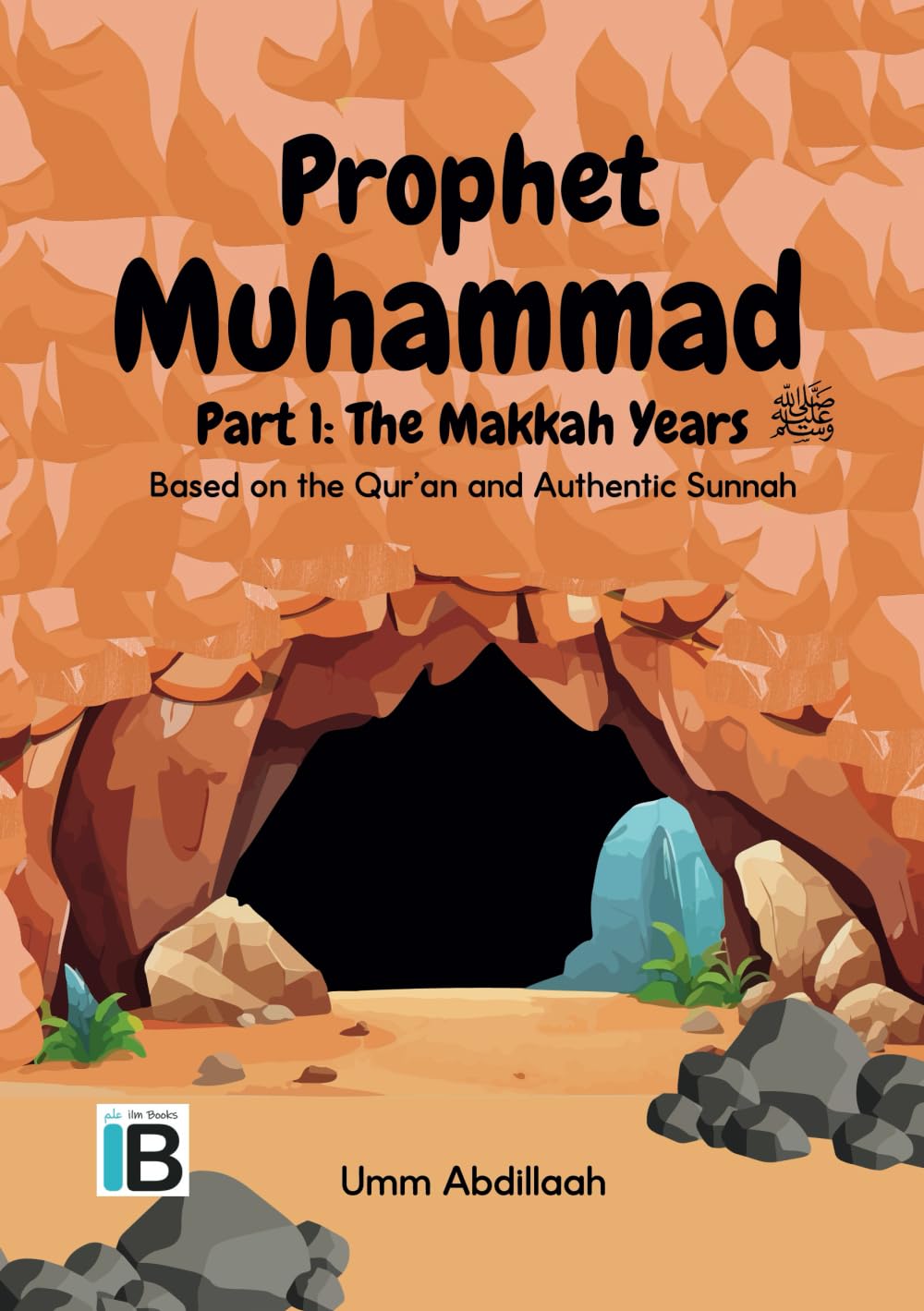 Prophet Muhammad, peace be upon him: The Makkah Years. Part 1 (Stories of the Prophets)