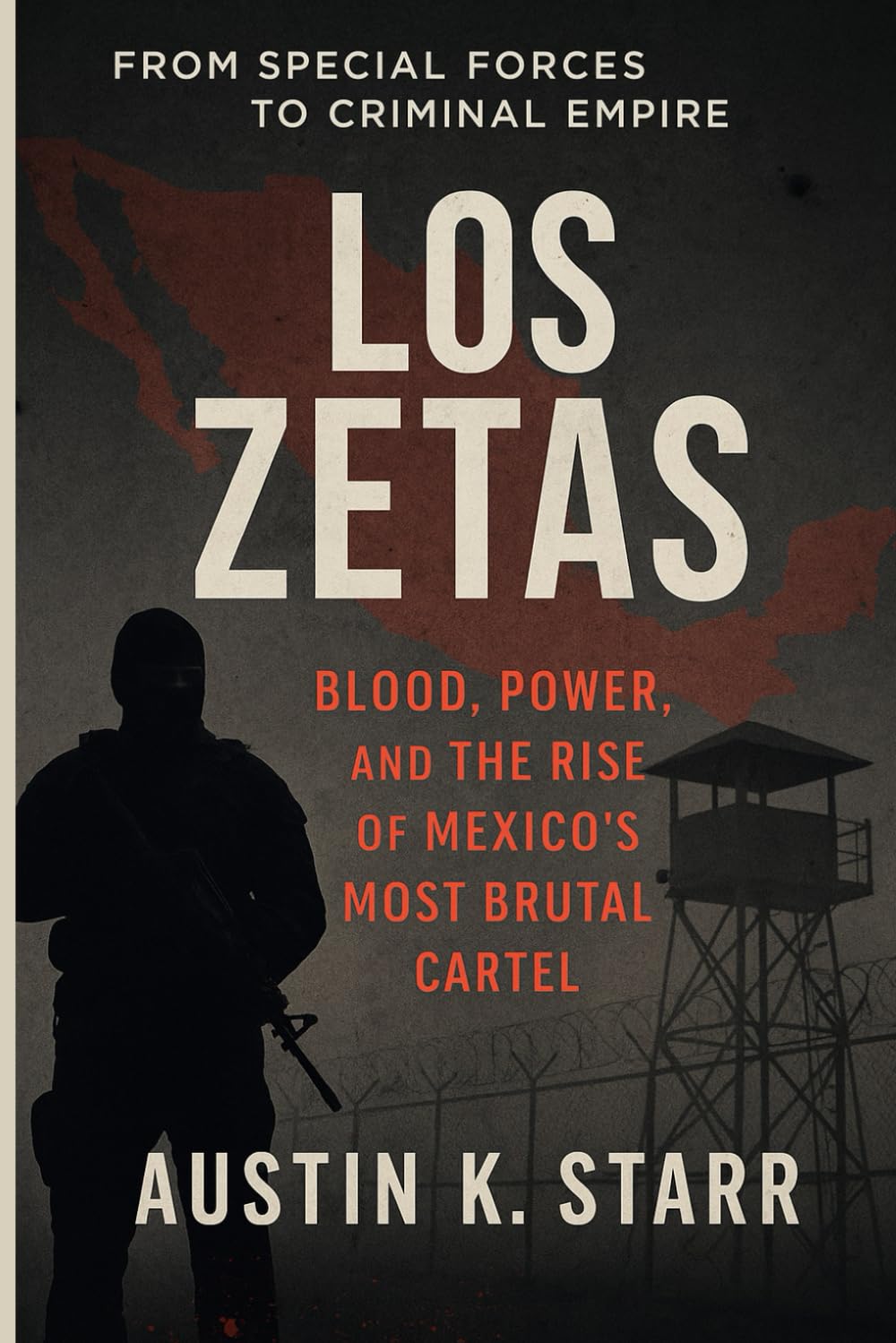 Los Zetas: Blood, Power, and the Rise of Mexico’s Most Brutal Cartel: 14 (The Cartels chronicle series)