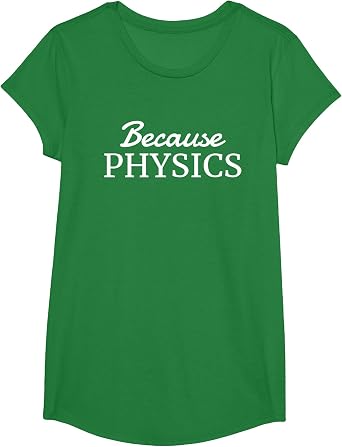 Because Physics - Simple Text Only, Physics T-Shirt
