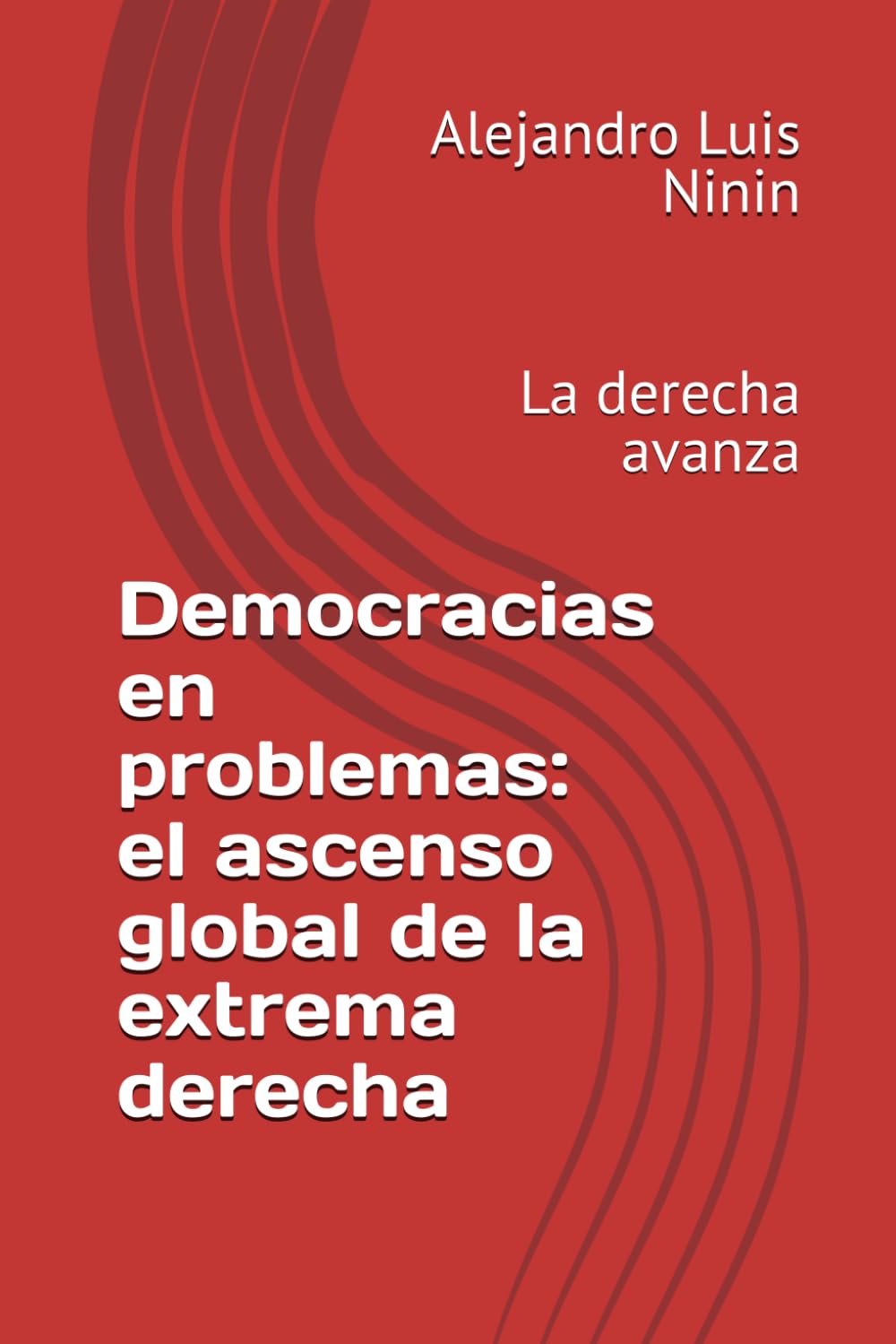 Democracias en problemas: el ascenso global de la extrema derecha: La derecha avanza