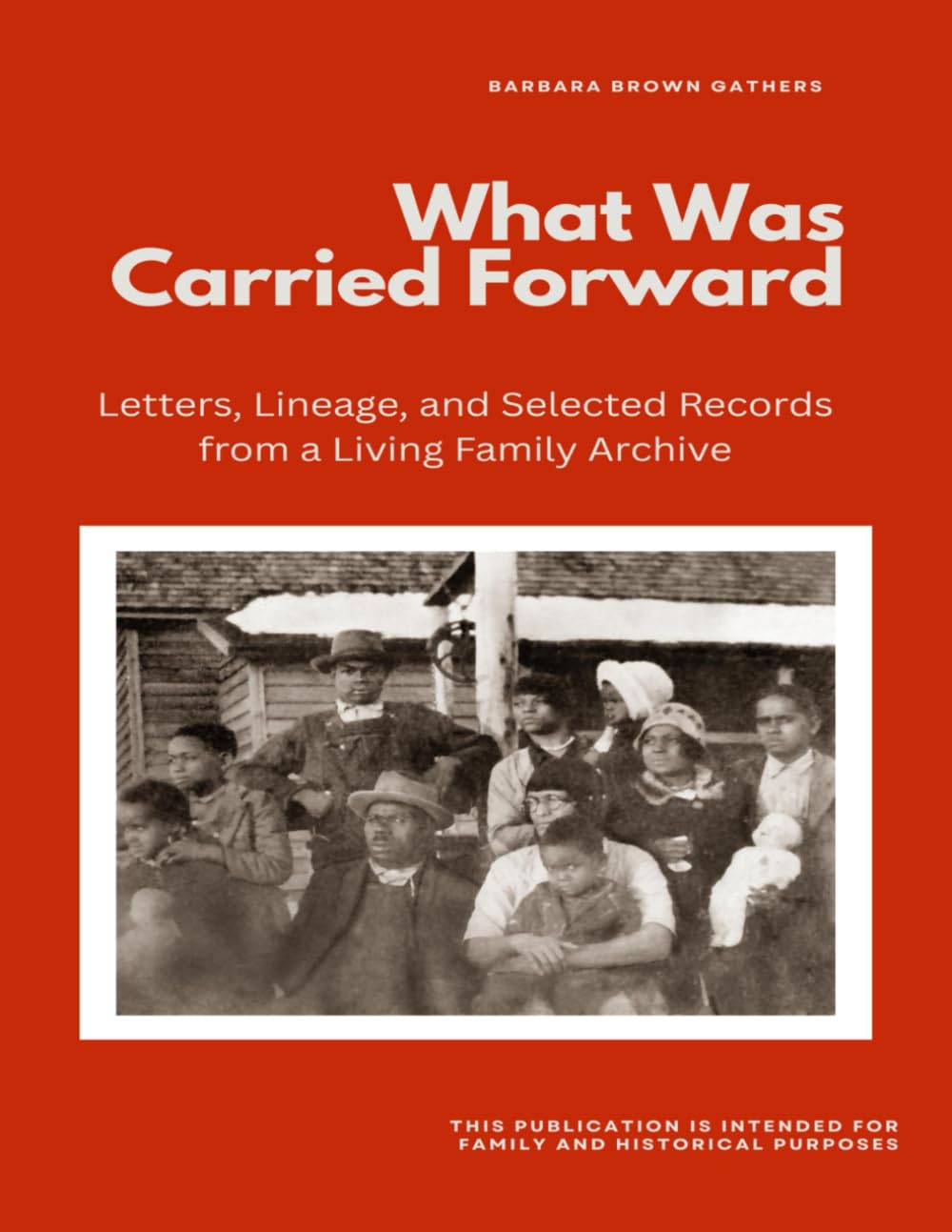 What Was Carried Forward: Letters, Lineage, and Selected Records from a Living Family Archive
