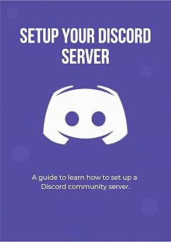 Setup your discord server A guide to learn how to set up a discord community server