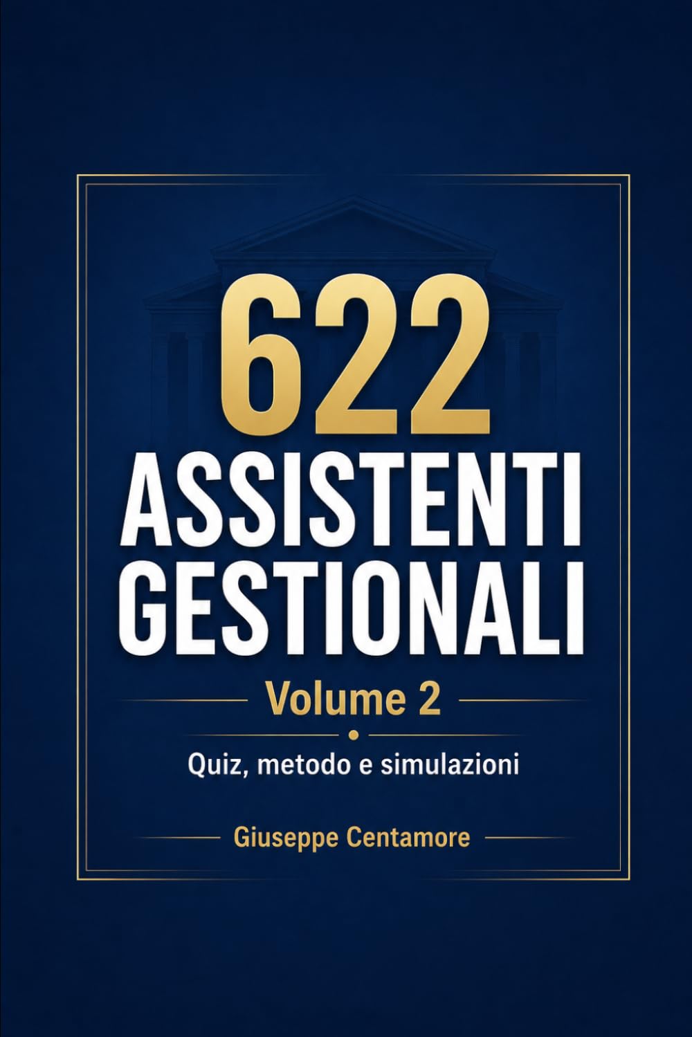 622 Assistenti gestionali Concorso Agenzia delle Entrate 2026 VOLUME 2: Quiz intensivi e simulazioni complete Allenamento mirato per la prova scritta ... per la preparazione ai concorsi pubblici)