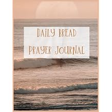 Daily Bread Prayer Journal Give Us This Day Our Daily Bread Workbook