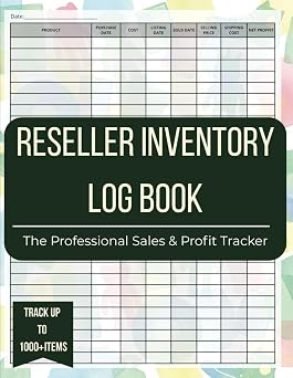 Reseller Inventory Log Book Professional Reselling Business Ledger for Online Sellers. Track Sales and Profits for eBay, Poshmark and Etsy. Inventory Management Organizer