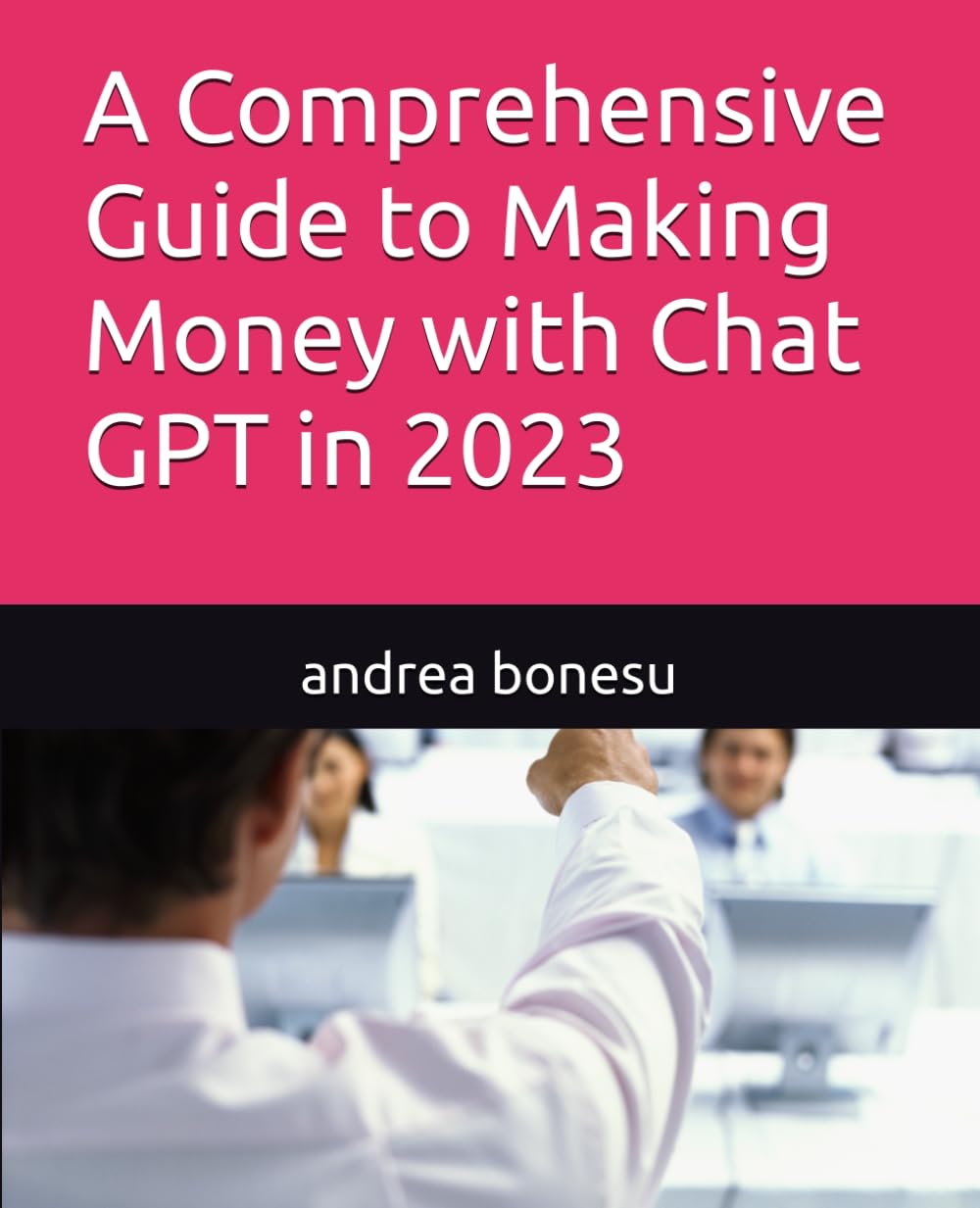 A Comprehensive Guide to Making Money with Chat GPT in 2023