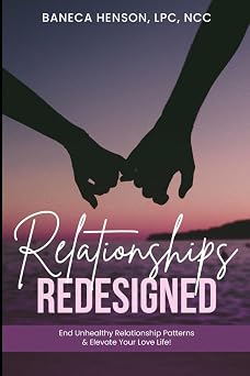 Relationships Redesigned End Unhealthy Relationship Patterns & Elevate Your Love Life!