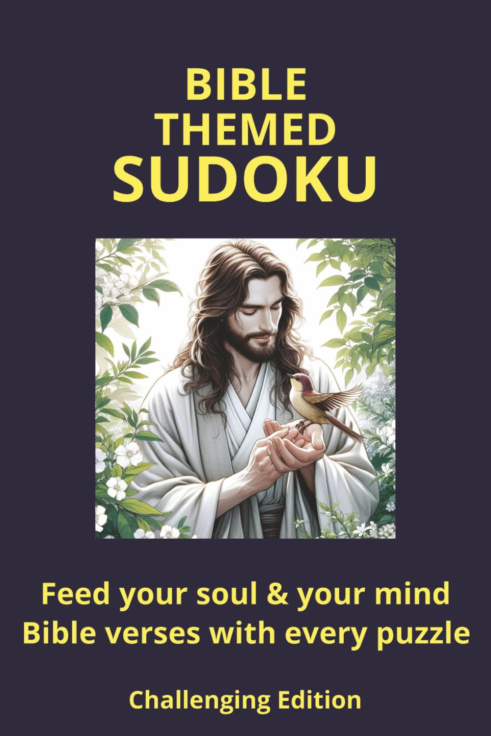 Bible Themed Sudoku Puzzle Book 3 - Challenging Edition: Sudoku Puzzles With Bible Verses | Challenging Difficulty | Feed Your Soul and Your Mind | 6x9, 112 Pages | 50+ Puzzles | Solutions Included