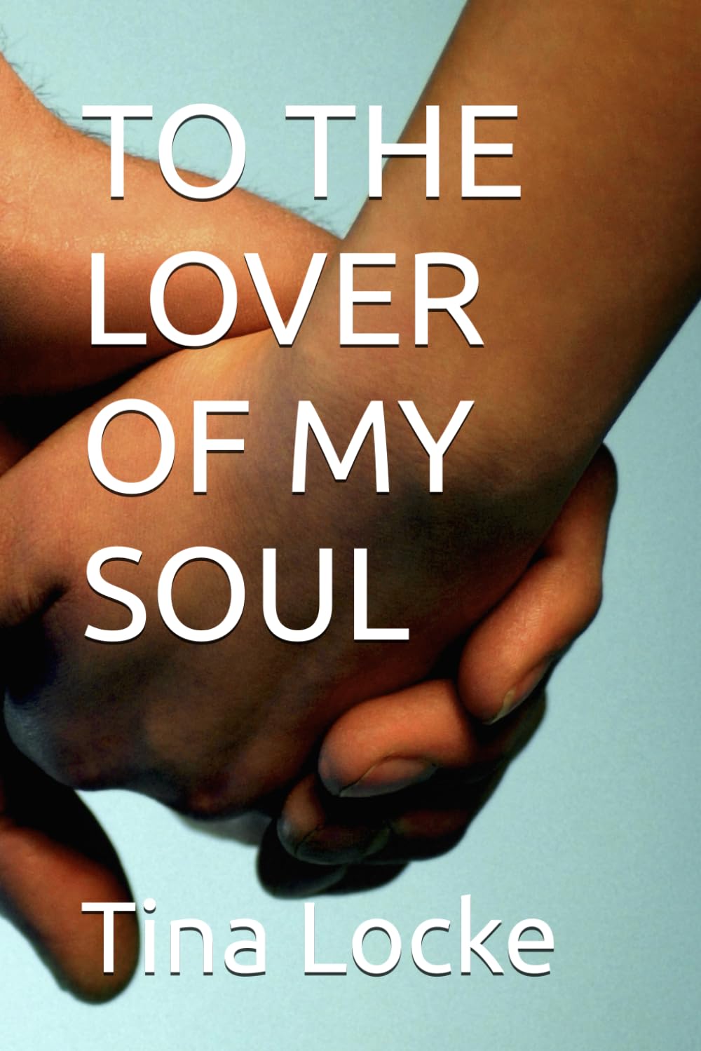 TO THE LOVER OF MY SOUL