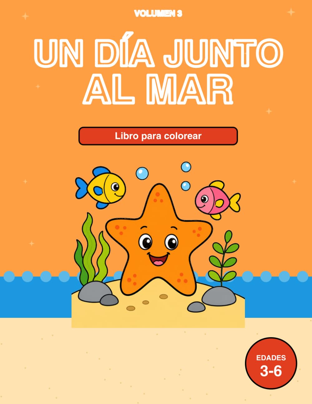 Libro de Colorear Animales Marinos: Un Día Junto al Mar para Niños de 3 a 6 Años Vol 3: 32 Escenas Tiernas con Delfines, Tortugas, Castillos, Lanchas ... Manos Pequeñas (Aventuras en el Mar ARLO)