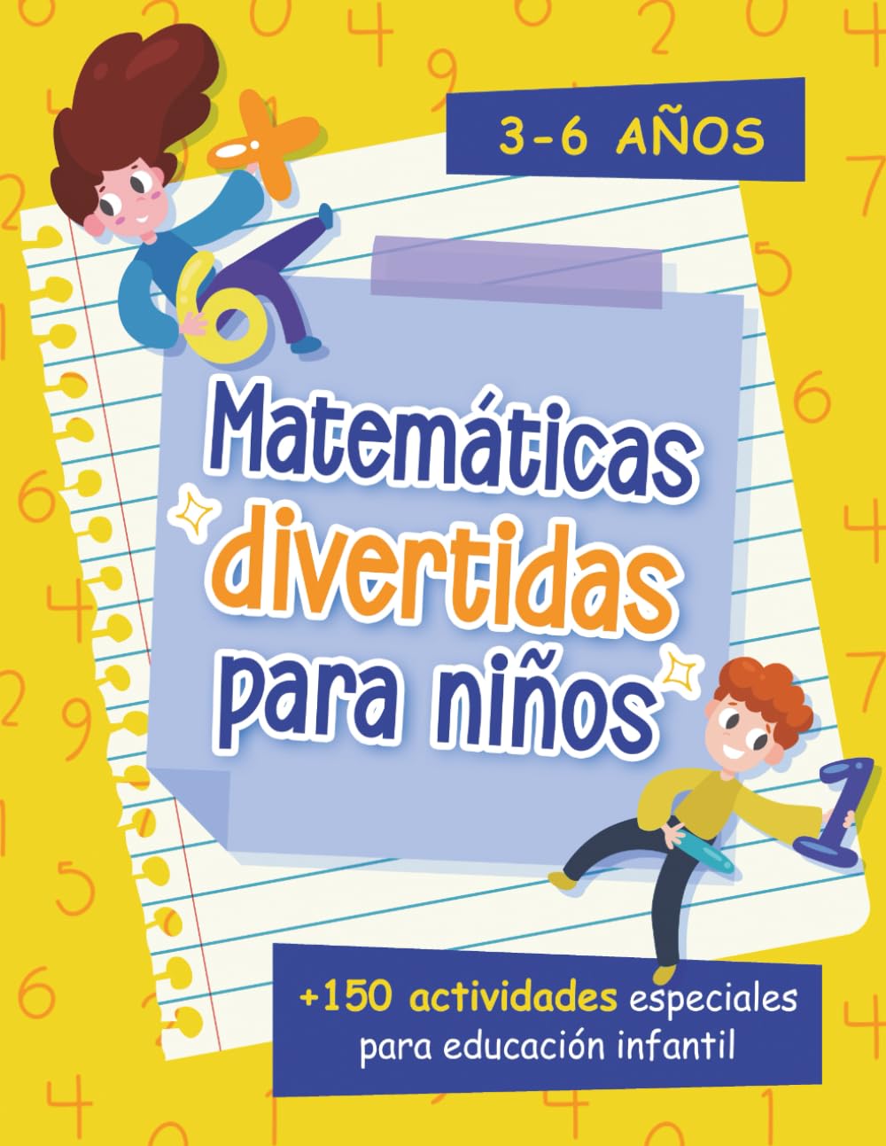 Matemáticas Divertidas para Niños: Actividades para Educación Infantil de 3 a 6 Años. Con más de 150 actividades diseñadas para despertar la pasión por las matemáticas en los más pequeños.