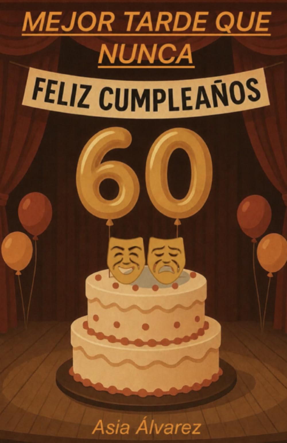 Mejor Tarde que Nunca: Nunca es tarde para descubrirse uno mismo